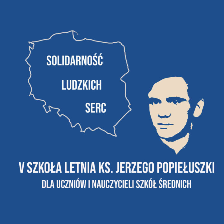 w dniach 22- 27 lipca odbędzie się V Szkoła Letnia Ks. Jerzego Popiełuszki
