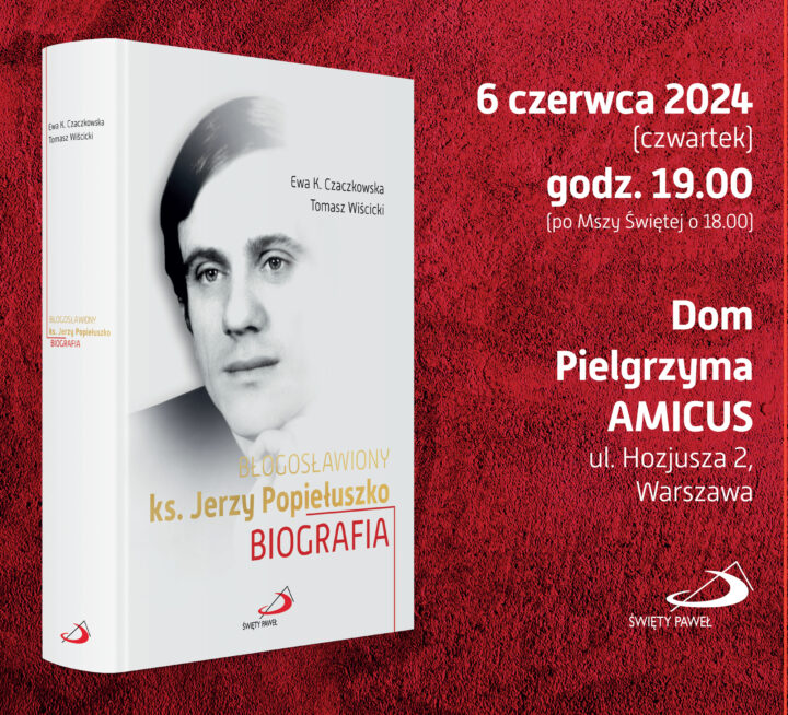 6 czerwca w Domu Amicus – spotkanie z autorami najnowszej biografii ks. Jerzego Popiełuszki.